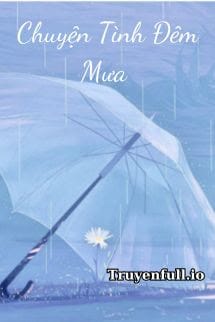 Chuyện Tình Đêm Mưa – Thánh Nữ Trù