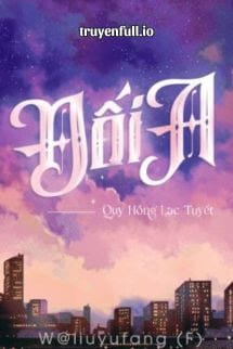 Đối A – Quy Hồng Lạc Tuyết