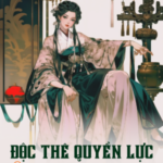 Độc Thê Quyền Lực: Quyết Không Rời Phủ