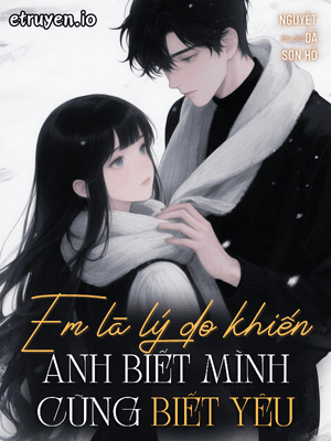 Em Là Lý Do Khiến Anh Biết Mình Cũng Biết Yêu
