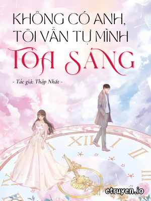 Không Có Anh, Tôi Vẫn Tự Mình Tỏa Sáng