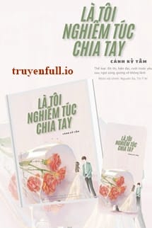 Là Tôi Nghiêm Túc Chia Tay! – Cảnh Kỳ Tâm