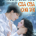 Người Đàn Ông Năm Ấy Là Cha Của Con Tôi