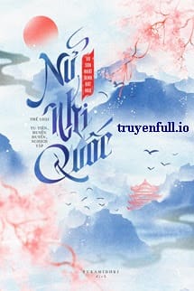 Nữ Nhi Quốc – Vũ Sơn Nhất Định Bất Hoá