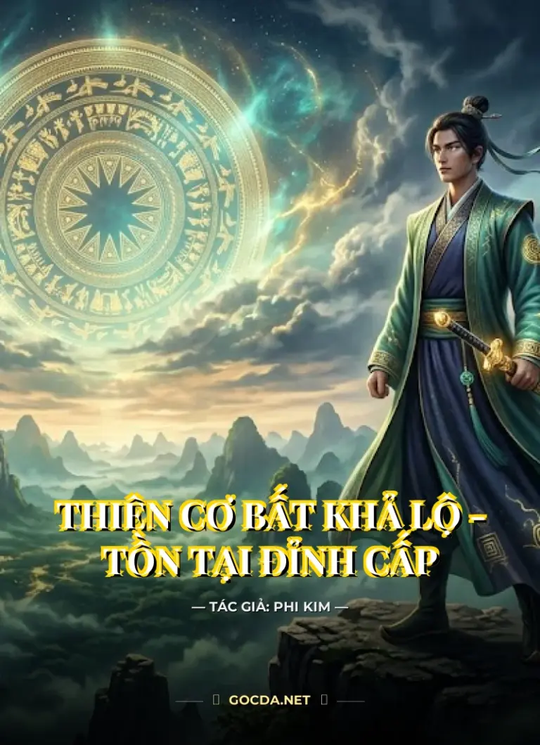 Thiên Cơ Bất Khả Lộ – Tồn Tại Đỉnh Cấp