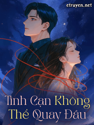 Tình Cạn Không Thể Quay Đầu