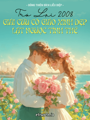 Trở lại 2008: Giải Cứu Cô Giáo Xinh Đẹp Lật Ngược Tình Thế
