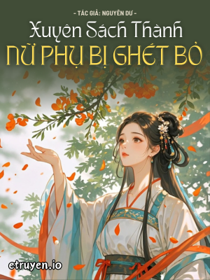 Xuyên Sách Thành Nữ Phụ Bị Ghét Bỏ